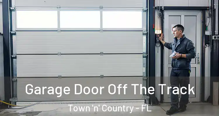 Garage Door Off The Track Town 'n' Country - FL