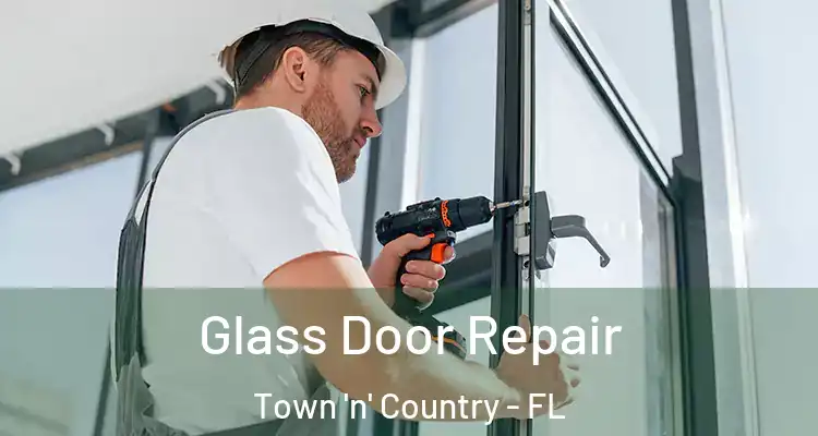 Glass Door Repair Town 'n' Country - FL