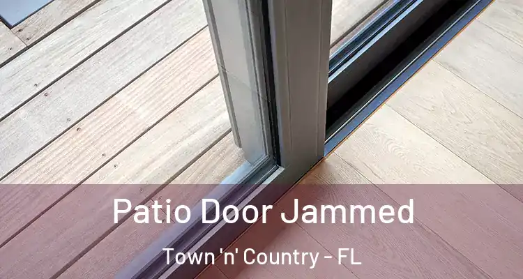 Patio Door Jammed Town 'n' Country - FL