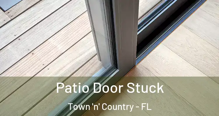 Patio Door Stuck Town 'n' Country - FL