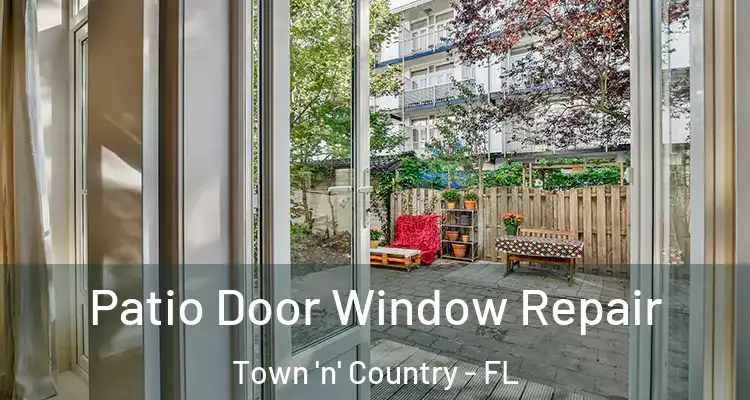 Patio Door Window Repair Town 'n' Country - FL