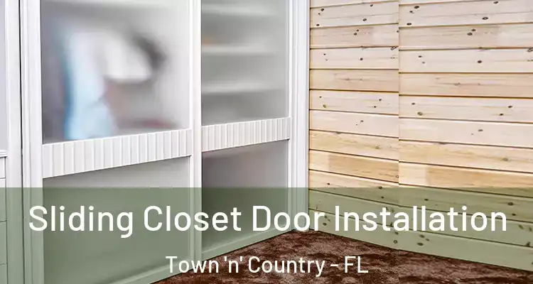 Sliding Closet Door Installation Town 'n' Country - FL