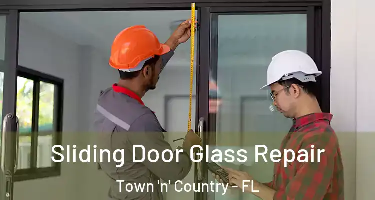 Sliding Door Glass Repair Town 'n' Country - FL